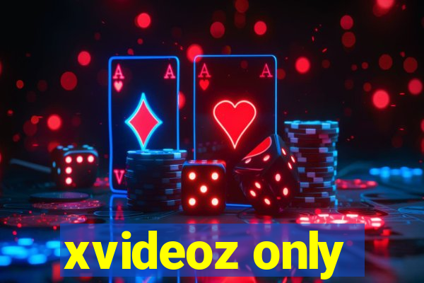 xvideoz only